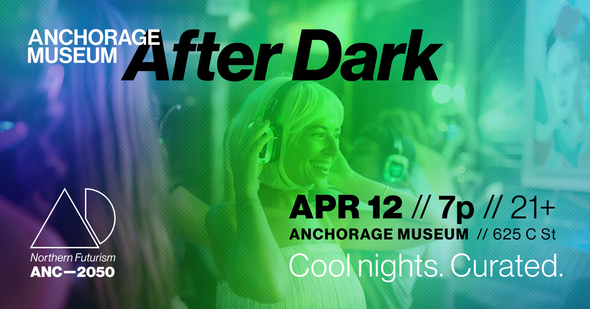 Museum After Dark The Anchorage Museum